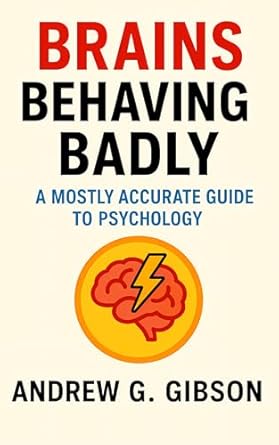 Brains Behaving Badly by Andrew G. Gibson